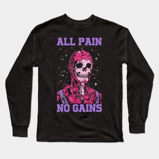 All Pain No Gains Long Sleeve T-Shirt